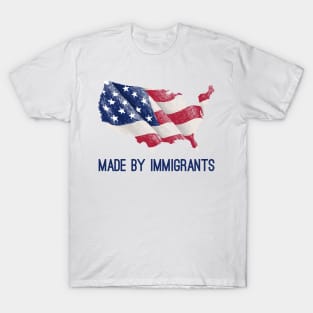 made by immigrants T-Shirt